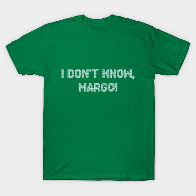 I Don't Know Margo Funny Christmas T-Shirt by vycenlo